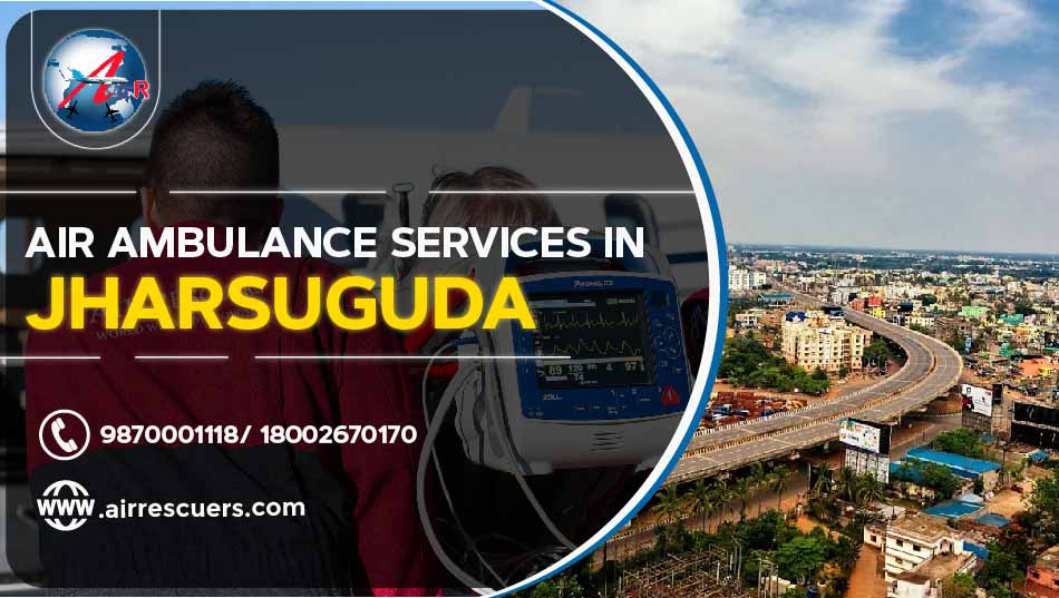 Air Ambulance Services In Jharsuguda Air Rescuers