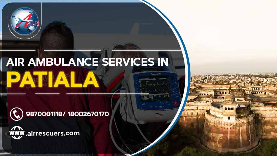 Air Ambulance Services In Patiala Air Rescuers