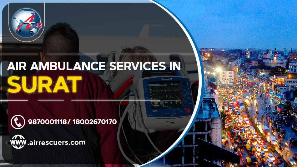 Air Ambulance Services In Surat – Air Rescuers