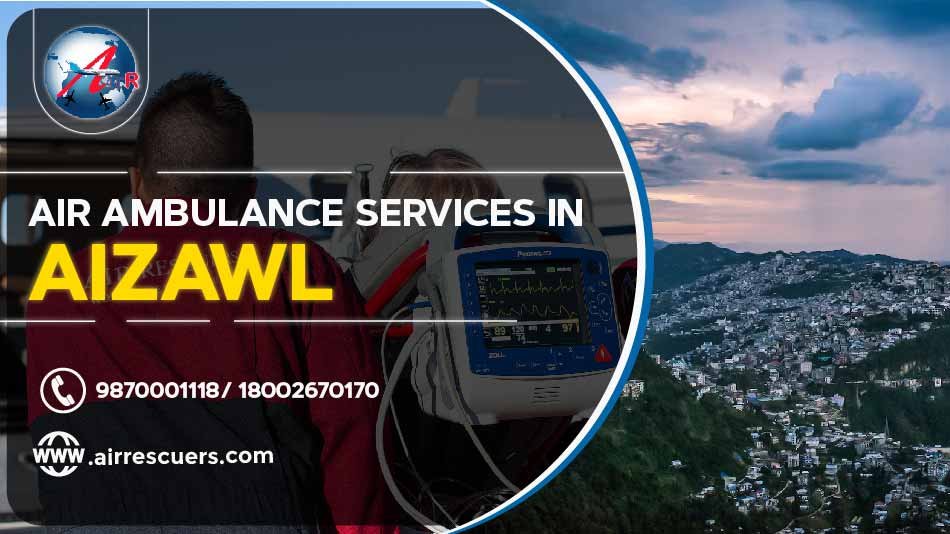 Air Ambulance Services In Aizawl Air Rescuers