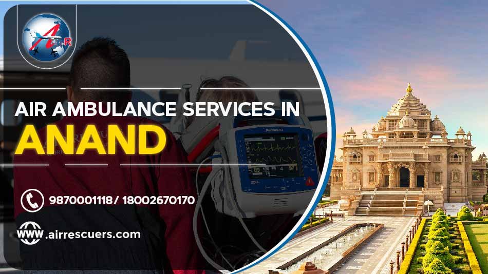 Air Ambulance Services In Anand Air Rescuers