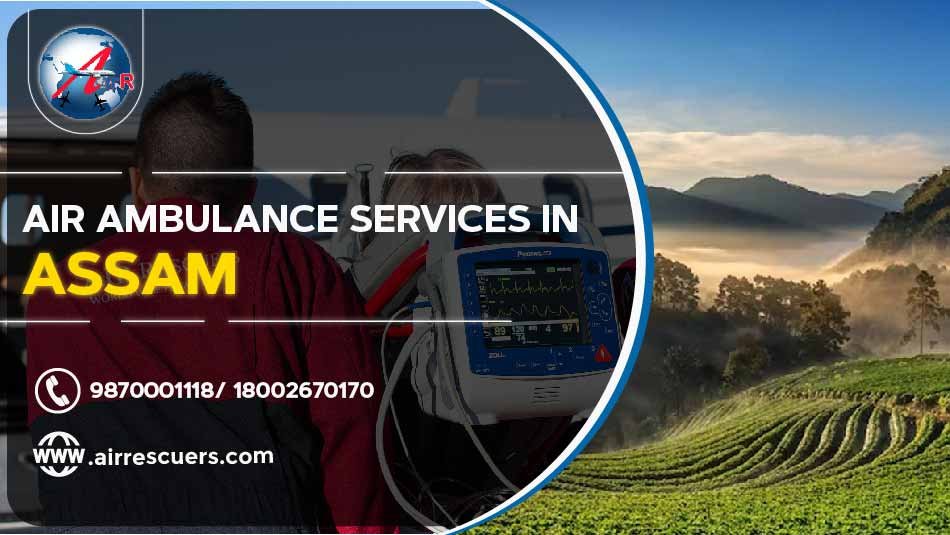 Air Ambulance Services In Assam Air Rescuer