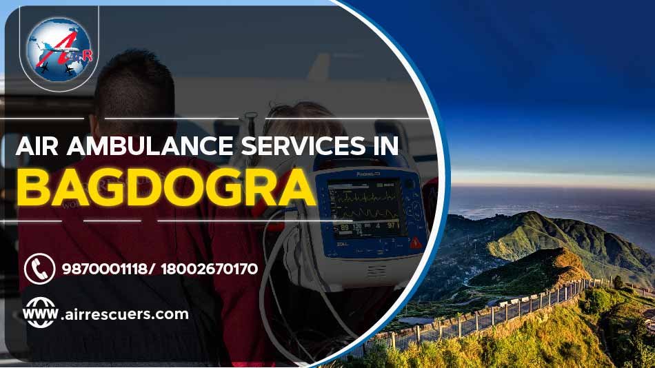 Air Ambulance Services In Bagdogra Air Rescuers