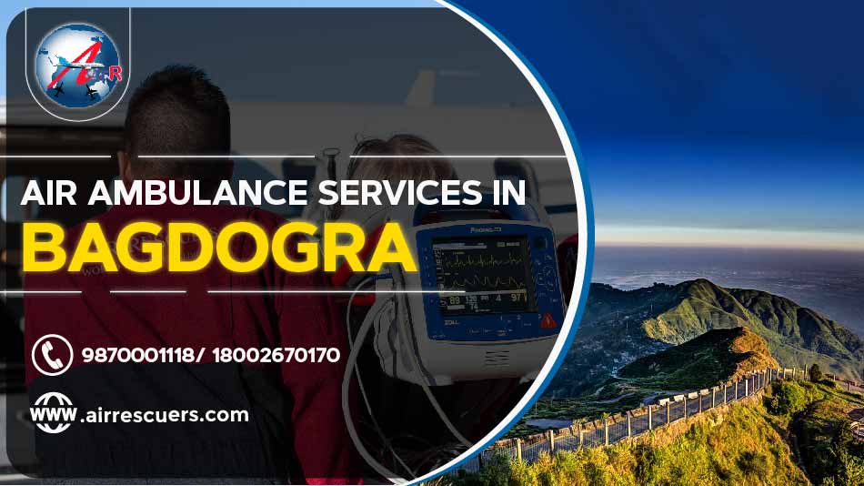 Air Ambulance Services In Bagdogra Air Rescuers