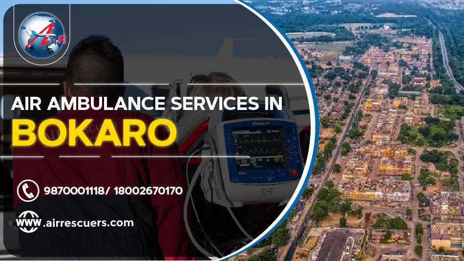 Air Ambulance Services In Bokaro Air Rescuer