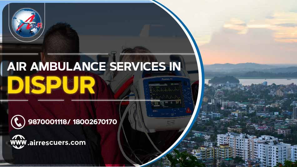 Air Ambulance Services In Dispur Air Rescuers