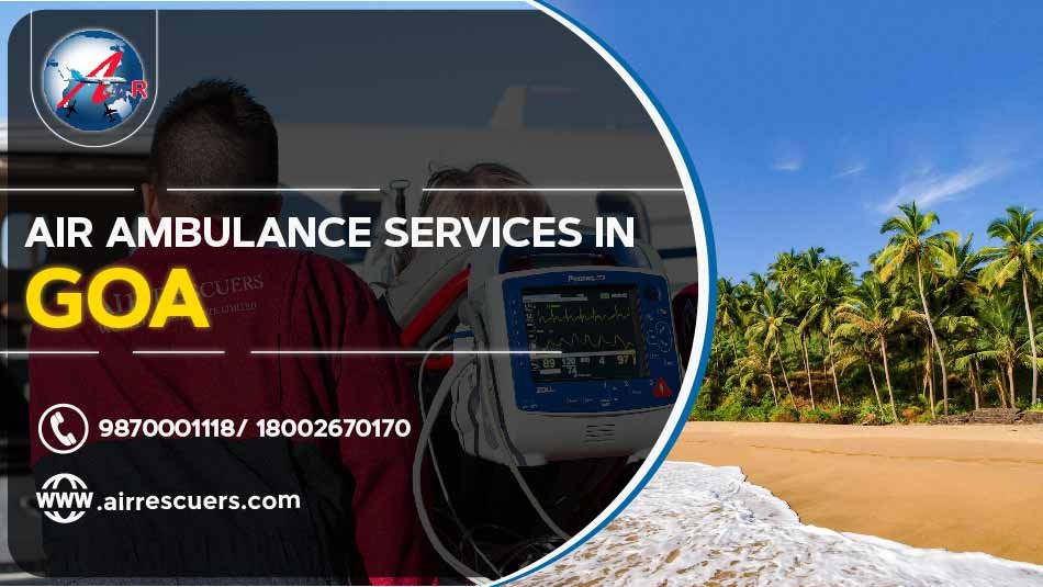 Air Ambulance Services In Goa Air Rescuers