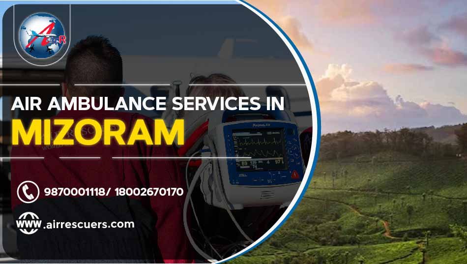 Air Ambulance Services In Mizoram Air Rescuers