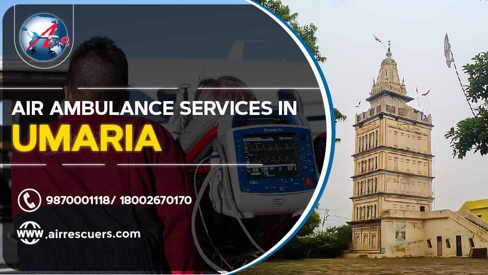 Air Ambulance Services In Umaria Air Rescuers