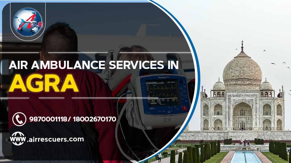 Air Ambulance Services In Agra – Air Rescuers