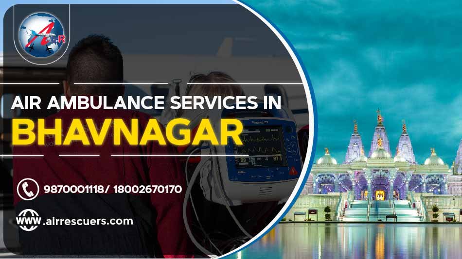Air Ambulance Services In Bhavnagar Air Rescuers