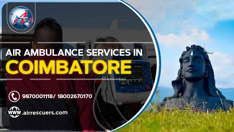 Air Ambulance Services In Coimbatore Air Rescuers