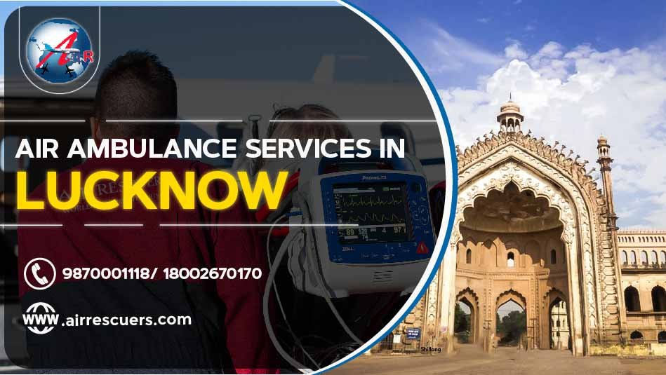 Air Ambulance Services In Lucknow Air Rescuers