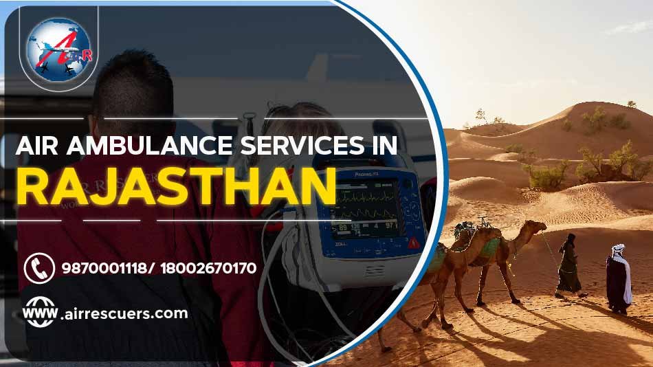 Air Ambulance Services In Rajasthan Air Rescuers