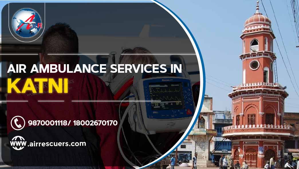 Air Ambulance Services In Katni Air Rescuers