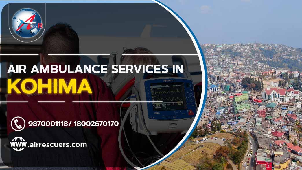 Air Ambulance Services In Kohima – Air Rescuers