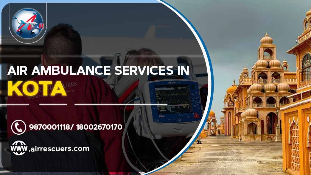 Air Ambulance Services In Kota Air Rescuers