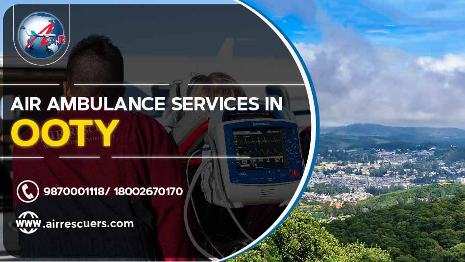 Air Ambulance Service In Ooty Air Rescuers