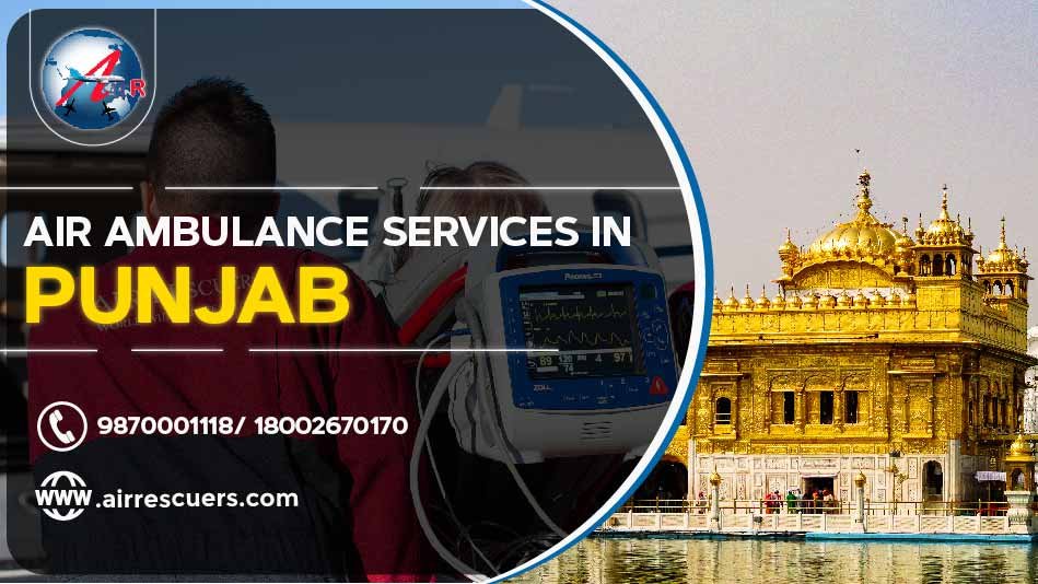 Air Ambulance Services In Punjab – Air Rescuers