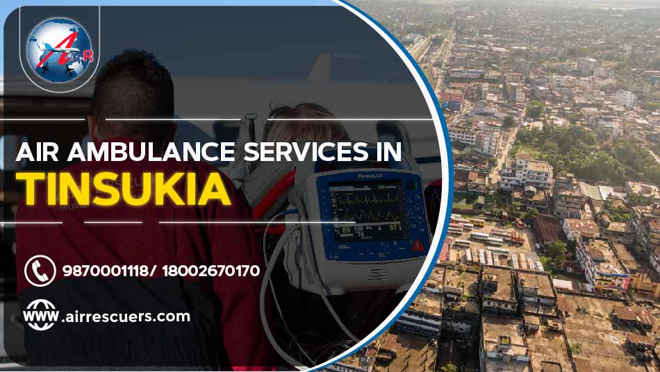 Air Ambulance Services in Tinsukia Air Rescuers