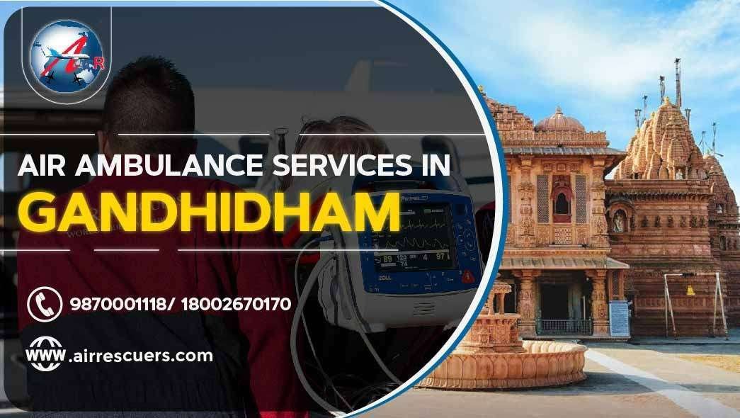 Air Ambulance Services In Gandhidham Air Rescuers