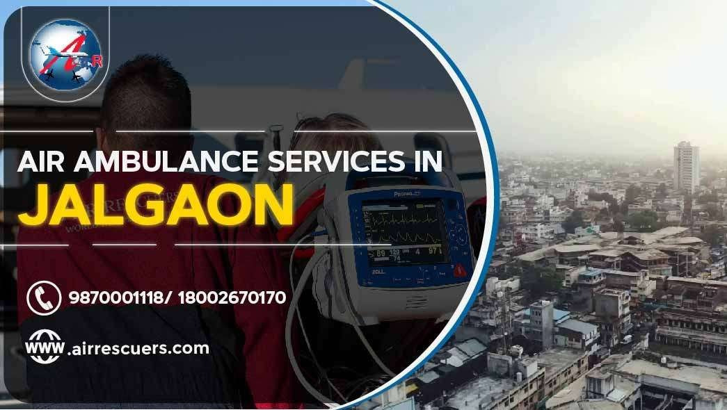 Air Ambulance Services In Jalgaon Air Rescuers