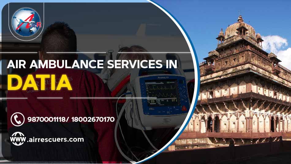 Air Ambulance Services In Datia Air Rescuers