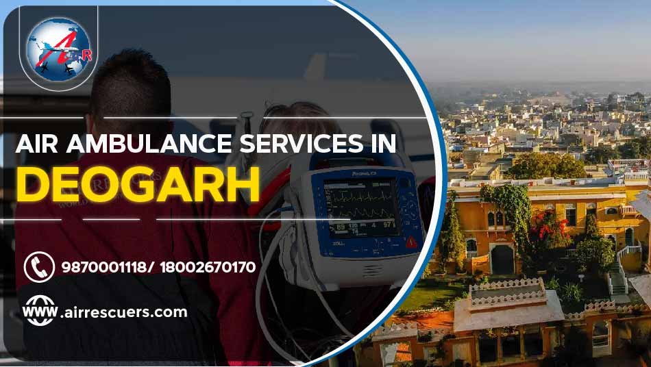 Air Ambulance Services In Deogarh Air Rescuers