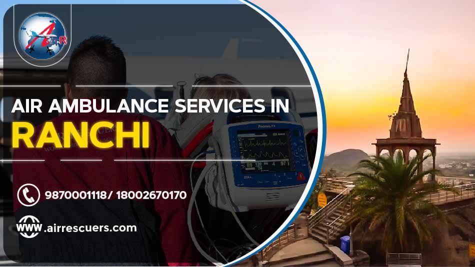 Air Ambulance Services in Ranchi