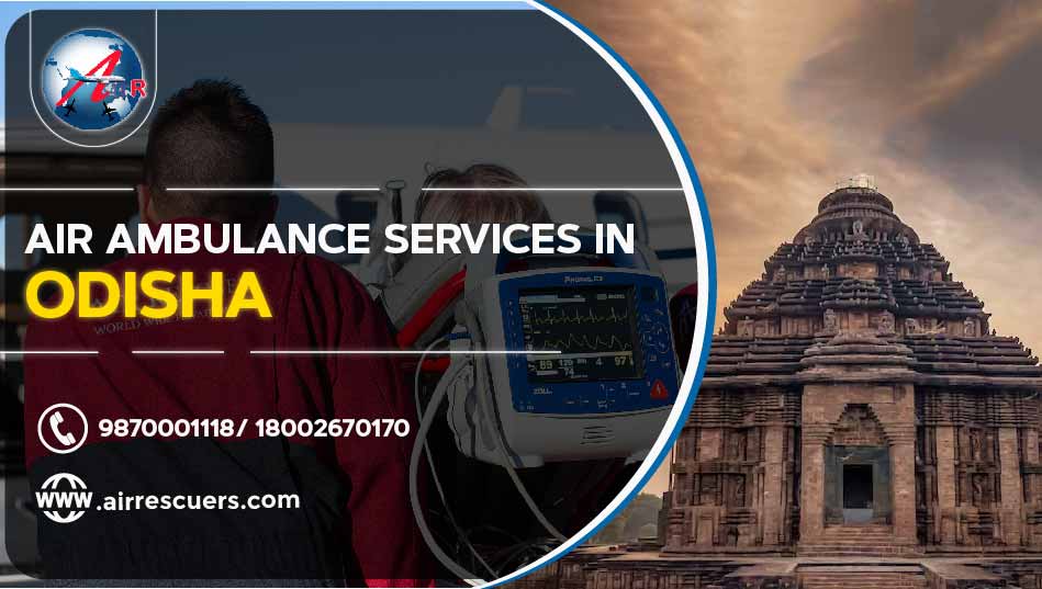 Air Ambulance Services In Odisha Air Rescuers