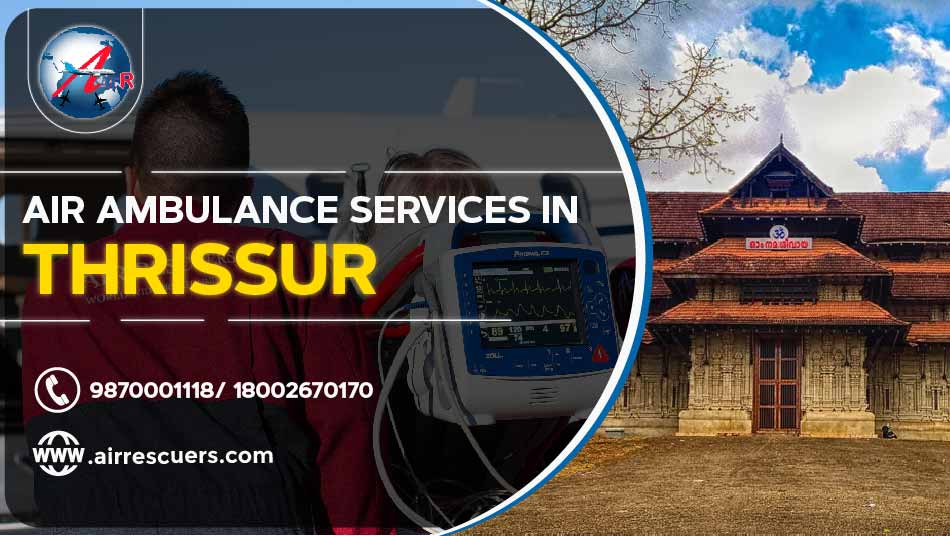 Air Ambulance Services In Thrissur Air Rescuers