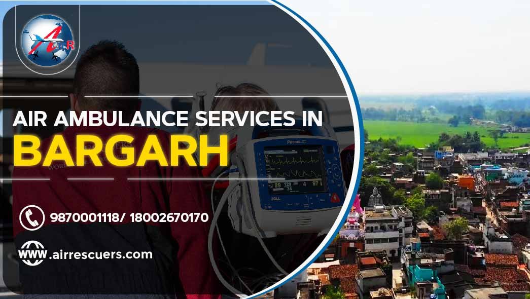 Air Ambulance Services In Bargarh Air Rescuers​