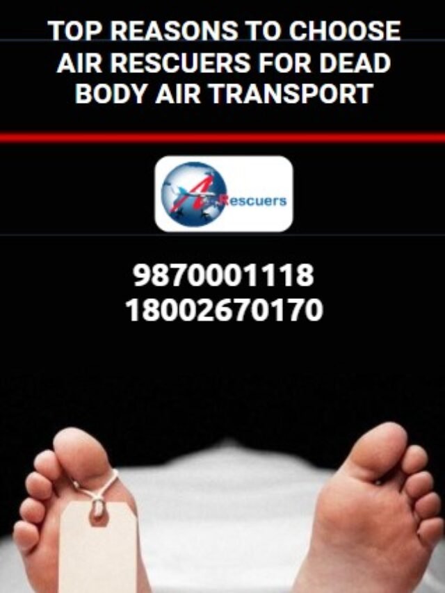 Dead body transport by air cost in india Air Rescuers