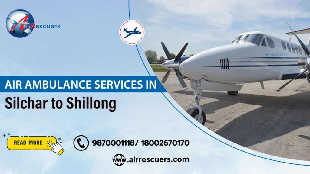 Air ambulance services in Silchar to Shillong