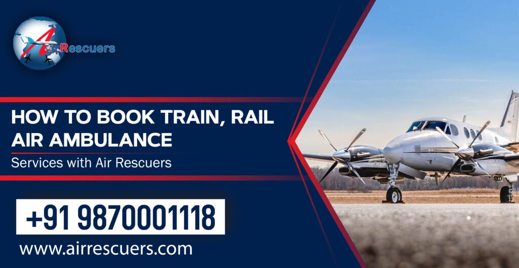 How to Book Train and Air Ambulance Services with Air Rescuers