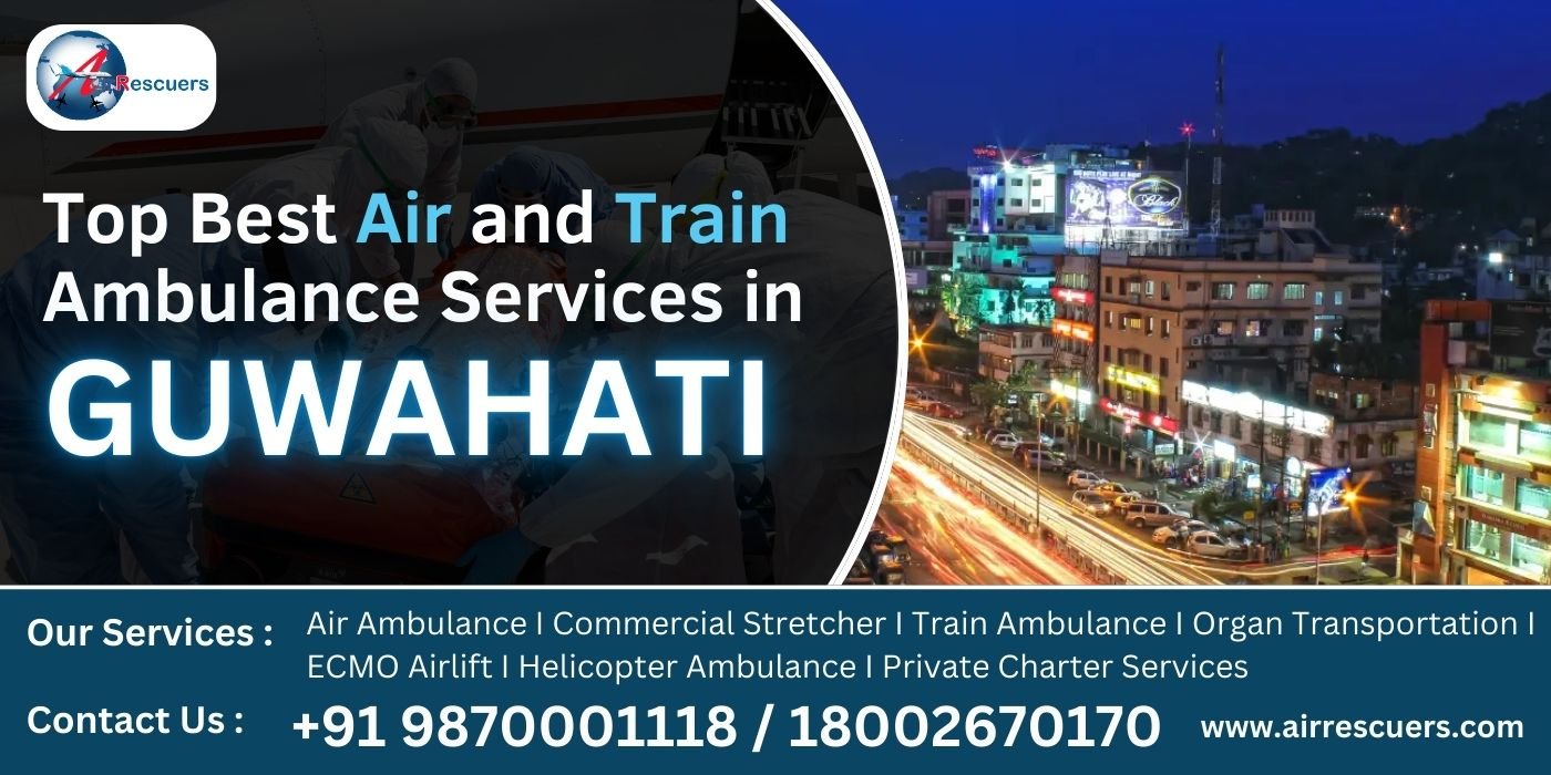 Top best air and train ambulance services in guwahati