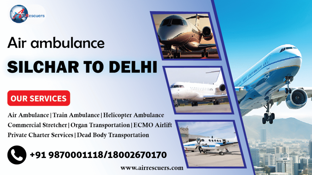 air ambulance Silchar to Delhi