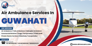 Air Ambulance Services in Guwahati