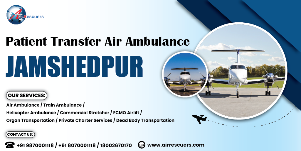 Patient Transfer Air Ambulance Jamshedpur